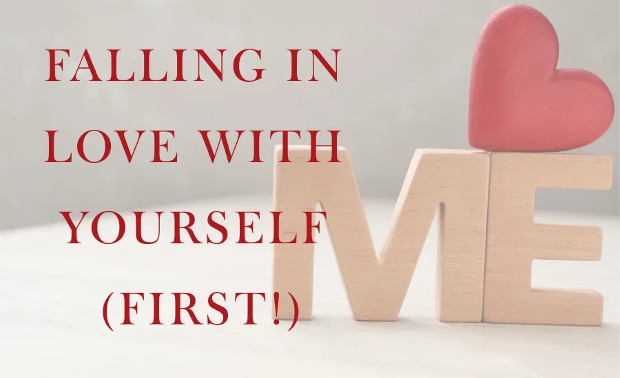 Falling in Love with Yourself (First!)