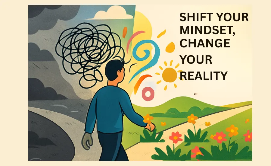 Shift Your Mindset, Change Your Reality
